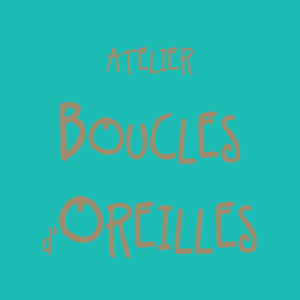 Atelier BOUCLES D'OREILLES du moment