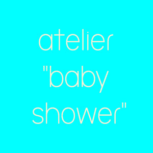 Atelier BABY SHOWER